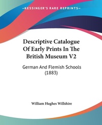 Abbildung von: Descriptive Catalogue Of Early Prints In The British Museum V2 - Kessinger Publishing