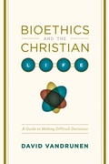 Cover: Bioethics and the Christian Life - Crossway