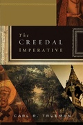 Cover: The Creedal Imperative - Crossway