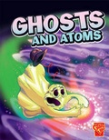 Cover: Ghosts and Atoms - Capstone Press