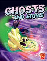 Abbildung von: Ghosts and Atoms - Capstone Press