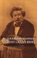 Cover: Alexandre Dumas - A Great Life in Brief - Read Books Ltd.