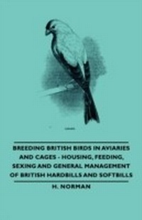 Abbildung von: Breeding British Birds in Aviaries and Cages - Housing, Feeding, Sexing and General Management of British Hardbills and Softbills - Pomona Press