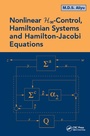 Cover: Nonlinear H-Infinity Control, Hamiltonian Systems and Hamilton-Jacobi Equations - CRC Press