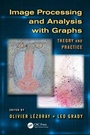 Cover: Image Processing and Analysis with Graphs - CRC Press