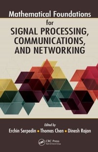 Enlarge image Cover: Mathematical Foundations for Signal Processing, Communications, and Networking - CRC Press