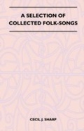 Cover: A Selection of Collected Folk-Songs - Read Books Ltd.