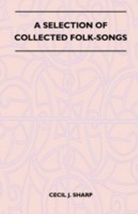 Enlarge image Cover: A Selection of Collected Folk-Songs - Read Books Ltd.