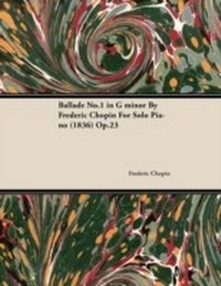 Abbildung von: Ballade No.1 in G Minor by FrÃ¨dÃ¨ric Chopin for Solo Piano (1836) Op.23 - Read Books Ltd.
