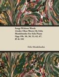 Cover: Songs Without Words (Lieder Ohne Worte) by Felix Mendelssohn for Solo Piano Opp.19b, 30, 38, 53, 62, 67, 85 & 102 - Read Books Ltd.