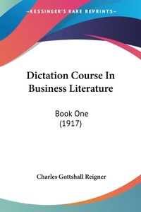 Abbildung von: Dictation Course In Business Literature - Kessinger Publishing