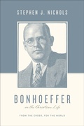 Cover: Bonhoeffer on the Christian Life - Crossway