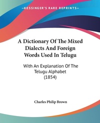 Abbildung von: A Dictionary Of The Mixed Dialects And Foreign Words Used In Telugu - Kessinger Publishing