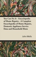 Cover: You Can Fix It - Encyclopedia of Home Repairs - A Complete Encyclopedia of Home Repairs, Domestic Appliance Service Data and Household Hints - Read Books Ltd.