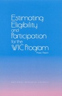 Cover: Estimating Eligibility and Participation for the WIC Program - National Academies Press