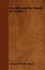Cover: The Rifle and the Hound in Ceylon - Read Books