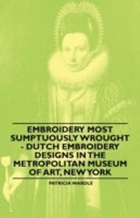 Abbildung von: Embroidery Most Sumptuously Wrought - Dutch Embroidery Designs In The Metropolitan Museum of Art, New York - Read Books Ltd.