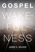 Cover: Gospel Wakefulness (Foreword by Ray Ortlund) - Crossway