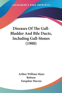 Abbildung von: Diseases Of The Gall-Bladder And Bile Ducts, Including Gall-Stones (1900) - Kessinger Publishing