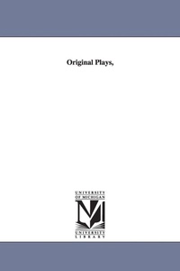 Enlarge image Cover: Original Plays, - Scholarly Publishing Office, University of Michigan Library