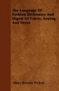 Abbildung von: The Language of Fashion - Dictionary and Digest of Fabric, Sewing and Dress - Read Books Ltd.