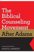 Cover: The Biblical Counseling Movement after Adams - Crossway Books