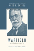 Cover: Warfield on the Christian Life (Foreword by Michael A. G. Haykin) - Crossway