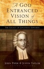 Cover: A God Entranced Vision of All Things - Crossway