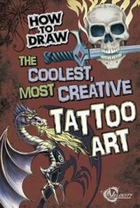 Enlarge image Cover: How to Draw the Coolest, Most Creative Tattoo Art - Capstone Press