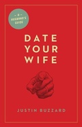 Cover: Date Your Wife - Crossway Books