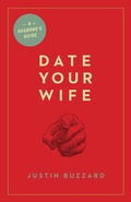 Cover: Date Your Wife - Crossway