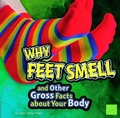 Cover: Why Feet Smell and Other Gross Facts about Your Body - Capstone Press