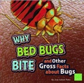 Cover: Why Bed Bugs Bite and Other Gross Facts about Bugs - Capstone Press