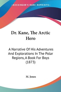 Abbildung von: Dr. Kane, The Arctic Hero - Kessinger Publishing