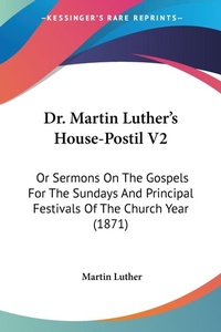 Abbildung von: Dr. Martin Luther's House-Postil V2 - Kessinger Publishing