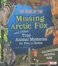 Cover: The Case of the Missing Arctic Fox and Other True Animal Mysteries for You to Solve - Capstone Press