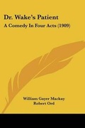 Cover: Dr. Wake's Patient - Kessinger Publishing