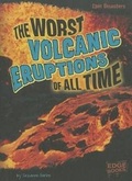 Cover: The Worst Volcanic Eruptions of All Time - Capstone Press