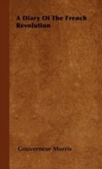 Enlarge image Cover: A Diary of the French Revolution - Read Books Ltd.