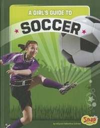 Enlarge image Cover: A Girl's Guide to Soccer - Capstone Press