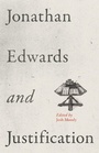 Cover: Jonathan Edwards and Justification - Crossway Books
