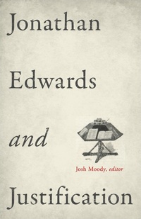 Enlarge image Cover: Jonathan Edwards and Justification - Crossway