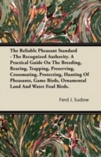 Enlarge image Cover: The Reliable Pheasant Standard - The Recognized Authority - Read Books Ltd.