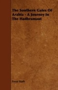 Cover: The Southern Gates Of Arabia - A Journey In The Hadbramaut - Read Books Ltd.