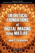 Cover: Theoretical Foundations of Digital Imaging Using MATLAB - CRC Press