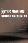 Cover: The Mythic Meanings of the Second Amendment - Yale University Press