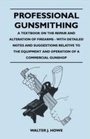 Cover: Professional Gunsmithing - A Textbook on the Repair and Alteration of Firearms - With Detailed Notes and Suggestions Relative to the Equipment and Operation of a Commercial Gun Shop - Read Books Ltd.