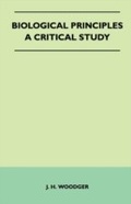 Cover: Biological Principles - A Critical Study - Read Books Ltd.