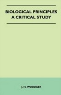 Abbildung von: Biological Principles - A Critical Study - Read Books Ltd.