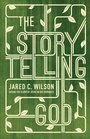 Cover: The Storytelling God - Crossway Books